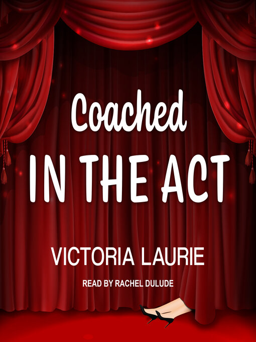 Title details for Coached in the Act by Victoria Laurie - Available